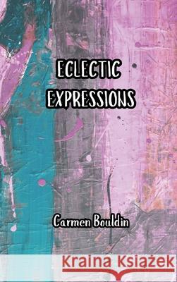 Electic Expressions Carmen Bouldin Jeanie Smith 9781967407040 Carmen Bouldin - książka