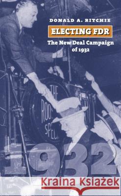 Electing FDR: The New Deal Campaign of 1932 Ritchie, Donald a. 9780700616879 University Press of Kansas - książka