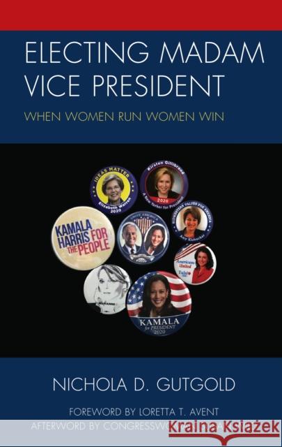 Electing Madam Vice President: When Women Run Women Win Gutgold, Nichola D. 9781793622211 Lexington Books - książka