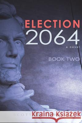 Election 2064: Book Two Scott McDermott 9781721137107 Createspace Independent Publishing Platform - książka