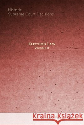 Election Law: Historic Supreme Court Decisions Landmark Publications 9781521724828 Independently Published - książka