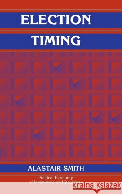 Election Timing Alastair Smith 9780521833639 Cambridge University Press - książka