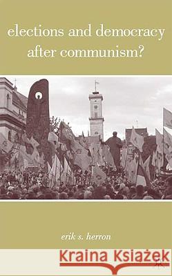 Elections and Democracy After Communism? Herron, E. 9780230600959 Palgrave MacMillan - książka