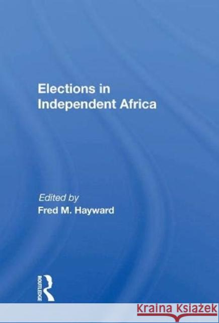 Elections in Independent Africa Fred M. Hayward 9780367158682 Routledge - książka