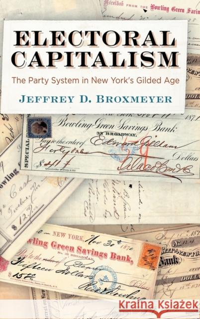 Electoral Capitalism: The Party System in New York's Gilded Age Jeffrey D. Broxmeyer 9780812252361 University of Pennsylvania Press - książka