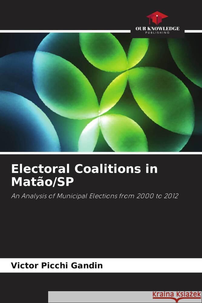 Electoral Coalitions in Matão/SP Gandin, Victor Picchi 9786208301019 Our Knowledge Publishing - książka