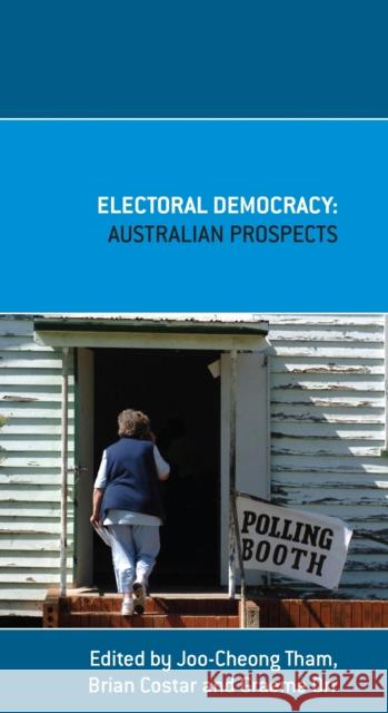 Electoral Democracy: Australian Prospects Tham, Joo-Cheong 9780522858655 Melbourne University Press - książka