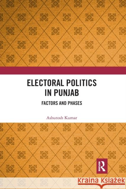 Electoral Politics in Punjab: Factors and Phases Ashutosh Kumar 9781032176420 Routledge Chapman & Hall - książka