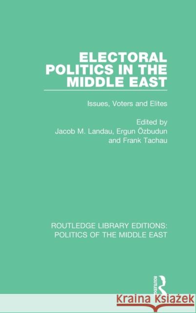 Electoral Politics in the Middle East: Issues, Voters and Elites  9781138922075 Taylor & Francis Group - książka