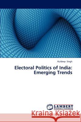 Electoral Politics of India: Emerging Trends Singh Kuldeep 9783845436128 LAP Lambert Academic Publishing - książka