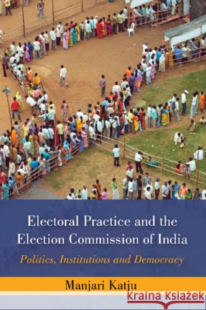 Electoral Practice and the Election Commission of India Manjari (University of Hyderabad, India) Katju 9781009346863 Cambridge University Press - książka