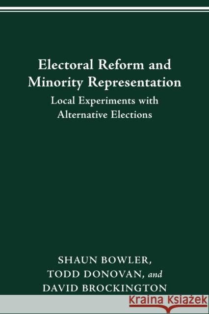 Electoral Reform and Minority Representation: Local Experiments with Alternative Elections Shaun Bowler, Todd Donovan, David Brockington 9780814257111 Ohio State University Press - książka