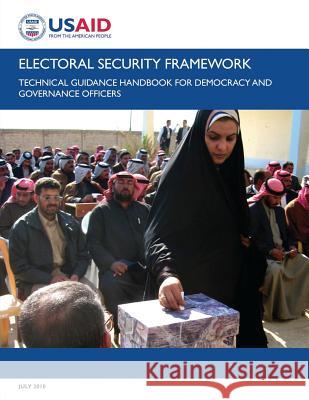 Electoral Security Framework: Technical Guidance Handbook for Democracy and Governance Officers U. S. Agency for Internatio Development U. S. Agency for Internatio Development 9781492892571 Createspace - książka
