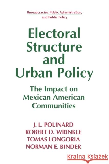 Electoral Structure and Urban Policy: Impact on Mexican American Communities Polinard, J. L. 9781563243493 M.E. Sharpe - książka