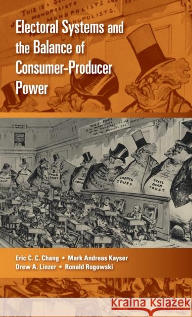 Electoral Systems and the Balance of Consumer-Producer Power Eric C C Chang 9780521192651  - książka