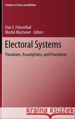 Electoral Systems: Paradoxes, Assumptions, and Procedures Dan S. Felsenthal, Moshé Machover 9783642204401 Springer-Verlag Berlin and Heidelberg GmbH &  - książka