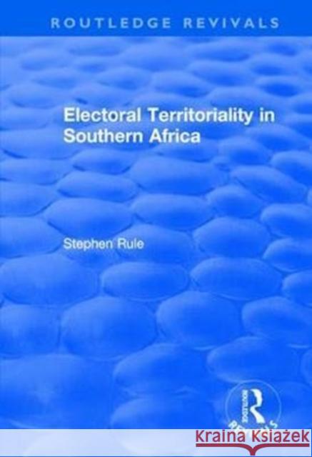 Electoral Territoriality in Southern Africa Stephen Rule 9781138743076 Routledge - książka