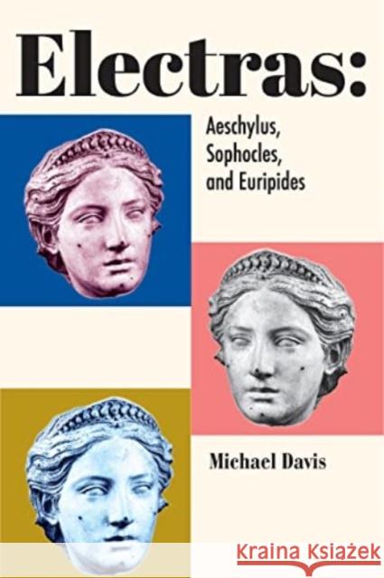 Electras: Aeschylus, Sophocles, and Euripides Michael Davis 9781587312083 St Augustine's Press - książka