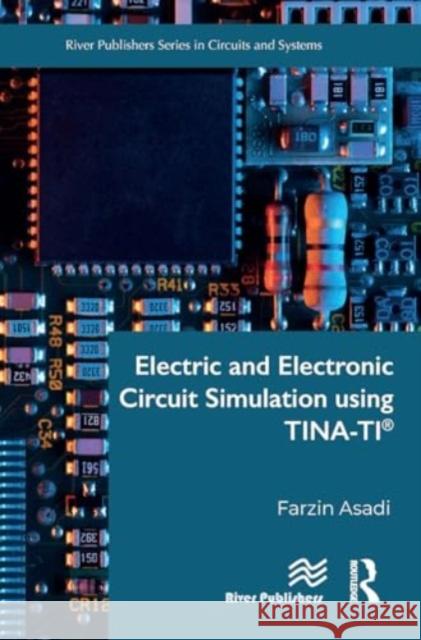 Electric and Electronic Circuit Simulation using TINA-TI® Farzin Asadi 9788770042611 River Publishers - książka