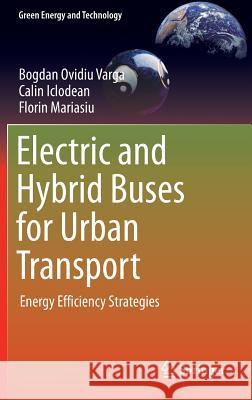 Electric and Hybrid Buses for Urban Transport: Energy Efficiency Strategies Varga, Bogdan Ovidiu 9783319412481 Springer - książka