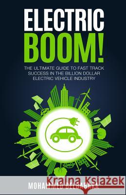 Electric BOOM!: The Ultimate Guide to Fast Track Success in the Billion Dollar Electric Vehicle Industry Barack, Simon B. 9781535072793 Createspace Independent Publishing Platform - książka