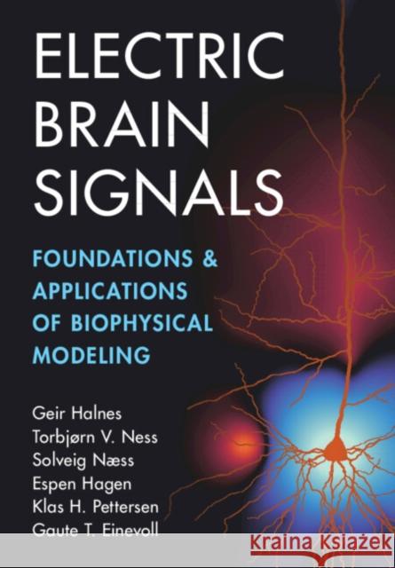 Electric Brain Signals Gaute T. (Norwegian University of Life Sciences) Einevoll 9781009018623 Cambridge University Press - książka