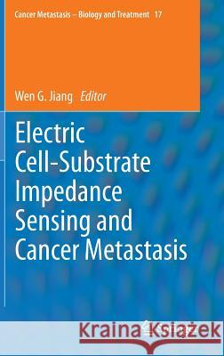 Electric Cell-Substrate Impedance Sensing  and Cancer Metastasis Wen G. Jiang 9789400749269 Springer - książka