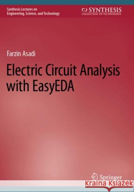 Electric Circuit Analysis with EasyEDA Farzin Asadi 9783031002946 Springer International Publishing AG - książka