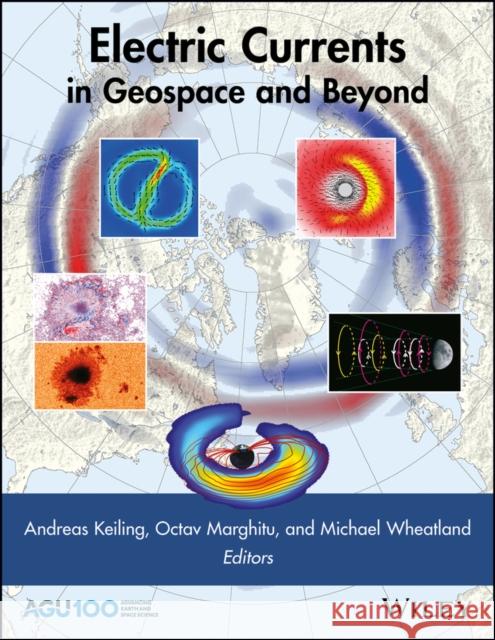 Electric Currents in Geospace and Beyond Andreas Keiling Octav Marghitu Michael S. Wheatland 9781119324492 American Geophysical Union - książka