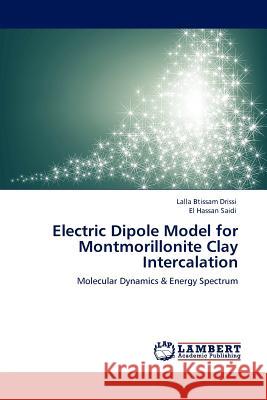 Electric Dipole Model for Montmorillonite Clay Intercalation Lalla Btissam Drissi, El Hassan Saidi 9783845411484 LAP Lambert Academic Publishing - książka