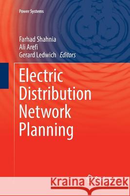 Electric Distribution Network Planning Farhad Shahnia Ali Arefi Gerard Ledwich 9789811339110 Springer - książka