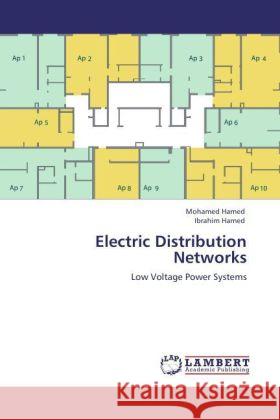 Electric Distribution Networks : Low Voltage Power Systems Hamed, Mohamed; Hamed, Ibrahim 9783846555323 LAP Lambert Academic Publishing - książka