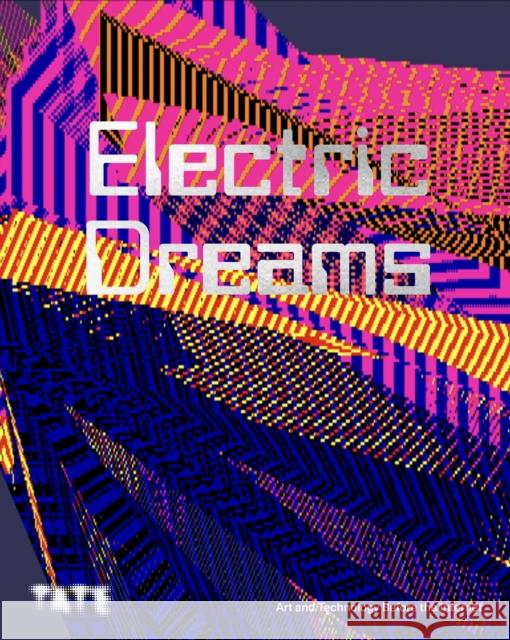 Electric Dreams: Art and Technology Before the Internet  9781849769242 Tate Publishing - książka