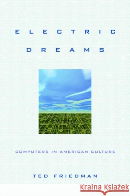 Electric Dreams: Computers in American Culture Ted Friedman 9780814727393 New York University Press - książka