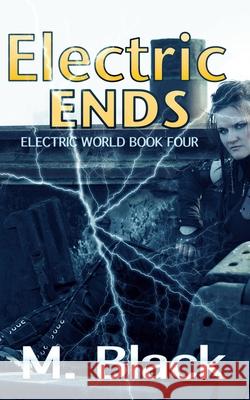 Electric Ends M. Black 9781729529300 Createspace Independent Publishing Platform - książka