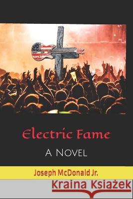 Electric Fame Joseph McDonald, Jr   9798848976496 Independently Published - książka