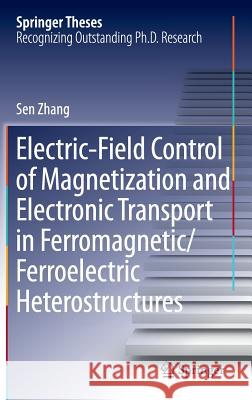 Electric-Field Control of Magnetization and Electronic Transport in Ferromagnetic/Ferroelectric Heterostructures Sen Zhang 9783642548383 Springer - książka