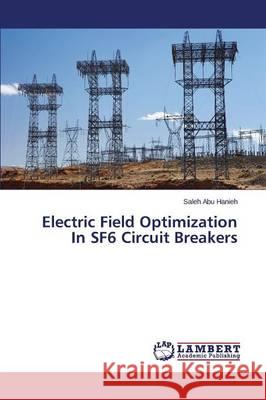 Electric Field Optimization In SF6 Circuit Breakers Abu Hanieh Saleh 9783659754920 LAP Lambert Academic Publishing - książka