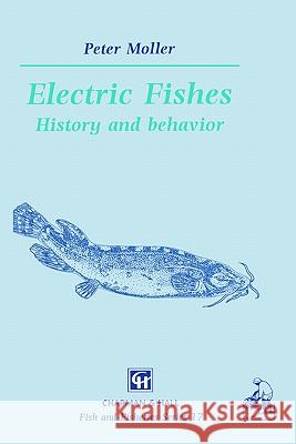 Electric Fishes: History and Behavior Moller, P. 9780412373800 Chapman & Hall - książka