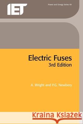 Electric Fuses Arthur Wright Gordon Newbery  9780863413995 Institution of Engineering and Technology - książka