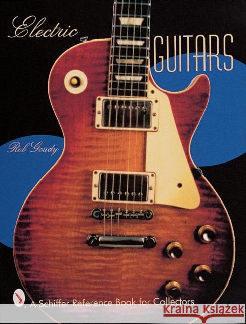 Electric Guitars Rob Goudy 9780764309649 Schiffer Publishing - książka