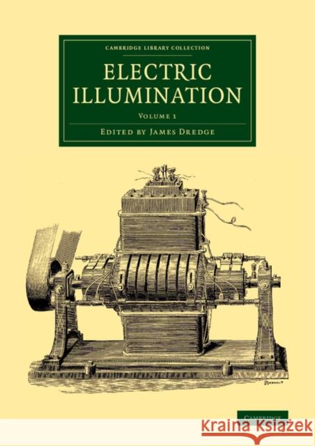 Electric Illumination: Volume 1 James Dredge 9781108070638 Cambridge University Press - książka