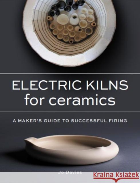 Electric Kilns for Ceramics: A Makers Guide to Successful Firing Jo Davies 9780719841477 The Crowood Press Ltd - książka