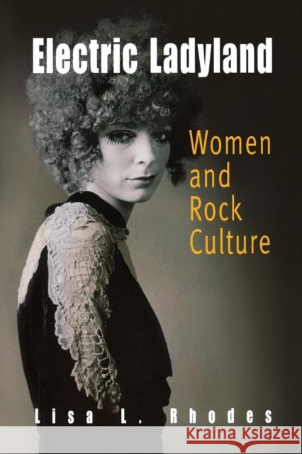 Electric Ladyland: Women and Rock Culture Rhodes, Lisa L. 9780812218992 University of Pennsylvania Press - książka