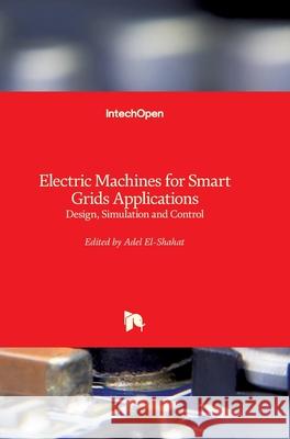 Electric Machines for Smart Grids Applications: Design, Simulation and Control Adel El-Shahat 9781789845969 Intechopen - książka