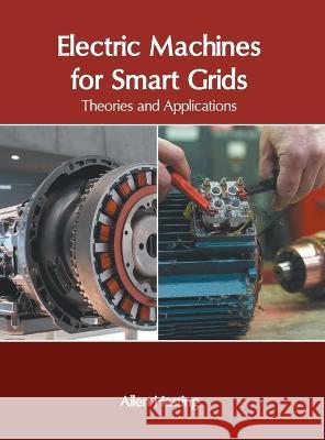 Electric Machines for Smart Grids: Theories and Applications Allen Hasting 9781639891702 States Academic Press - książka