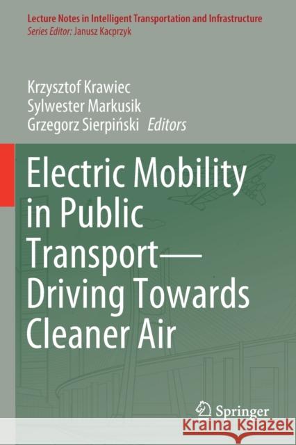 Electric Mobility in Public Transport--Driving Towards Cleaner Air Krawiec, Krzysztof 9783030674335 Springer International Publishing - książka