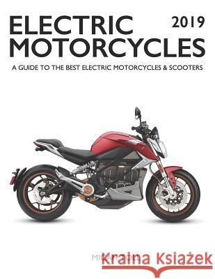 Electric Motorcycles 2019: A Guide to the Best Electric Motorcycles and Scooters Micah Toll 9780989906722 Toll Publishing - książka