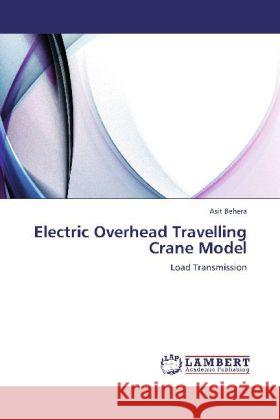 Electric Overhead Travelling Crane Model : Load Transmission Behera, Asit 9783659259098 LAP Lambert Academic Publishing - książka