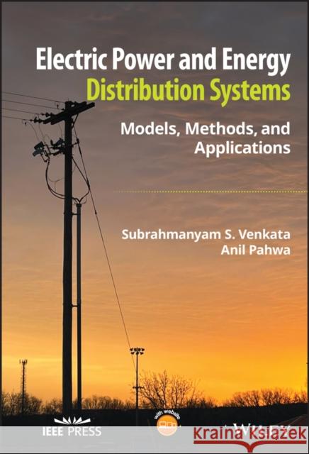 Electric Power and Energy Distribution Systems: Models, Methods, and Applications Venkata, Subrahmanyam S. 9781119838258 Wiley-IEEE Press - książka